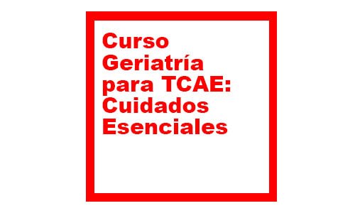 Geriatría para TCAE Cuidados Esenciales
